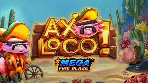 Mega Fire Blaze: Axoloco™