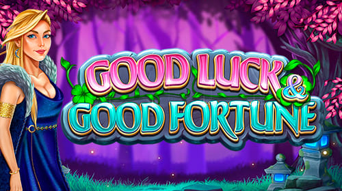 Good Luck and Good Fortune