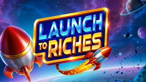 Launch to Riches
