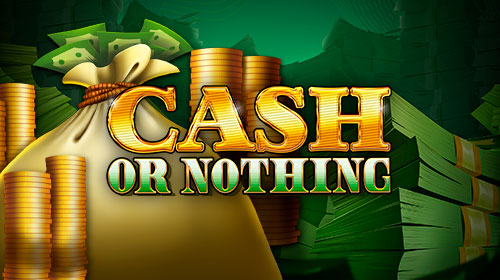 Cash Or Nothing