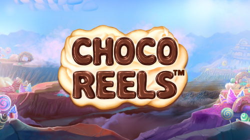 Choco Reels